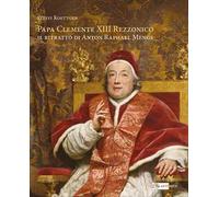 Papa Clemente XIII Rezzonico. Il ritratto di Anton Raphael Mengs. Ediz. italiana e inglese
