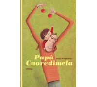 Papà cuoredimela. Ediz. a colori