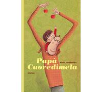 Papà cuoredimela. Ediz. illustrata