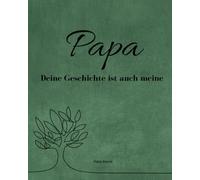 Papa,deine geschichte ist auch meine: Ein Buch zum Erinnerungen schaffen