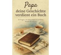 Papa, deine Geschichte verdient ein Buch: Ein Tagebuch zum Ausfüllen in 52 Wochen, um dein Leben und deine Erinnerungen zu teilen | Ein besonderes Geschenk zum Vatertag, Geburtstag oder Weihnachten