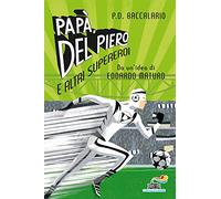 Papà, Del Piero e altri supereroi