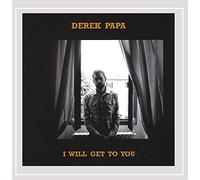 Papa, Derek - I Will Get To You