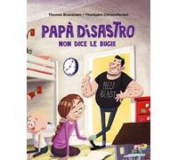Papà disastro non dice le bugie. Ediz. a colori
