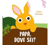 Papà, dove sei? Ediz. a colori