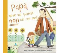 Papà, dove vai quando non sei con me? Ediz. a colori