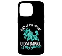 Papà è il mio nome Lion Dance è il mio gioco Custodia per iPhone 14 Pro Max
