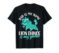 Papà è il mio nome Lion Dance è il mio gioco Maglietta