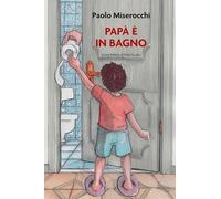 Papà è in bagno