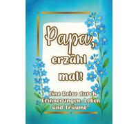 Papa, erzähl mal!: Ein persönliches Erinnerungsbuch mit 180 liebevollen Fragen - zum Ausfüllen.