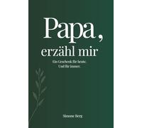 Papa, erzähl mir: Das Erinnerungsbuch für Väter - ein persönliches Geschenk voller Herz und Erinnerungen. Zum Ausfüllen, Bewahren und Weiterschenken. Ideal zu Weihnachten, Geburtstag oder einfach so