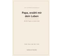 Papa, erzähl mir dein Leben: Ein Erinnerungsbuch mit 200 Fragen an meinen Vater