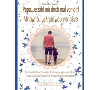 Papa…erzähl mir doch mal von dir!: Zweisprachig auf Deutsch und Griechisch