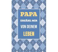 Papa, erzähl mir von deinem Leben: Ein Geschenk, um deine Geschichte und Erlebnisse zu teilen - für unvergessliche Momente mit der Familie: 1