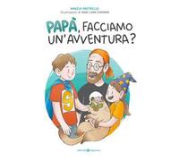 Papà, facciamo un'avventura? Ediz. a colori