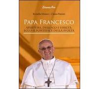 Papa Francesco. Apertura, dialogo e umiltà. Ecco il pontefice della svolta