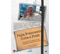 Papa Francesco, Cuba E Fidel