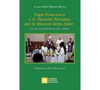 Papa Francesco e il «Messale Romano per le Diocesi dello Zaire». Un rito promettente per altre culture