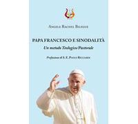 Papa Francesco e sinodalità. Un metodo teologico/pastorale
