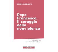 Papa Francesco, il coraggio della nonviolenza