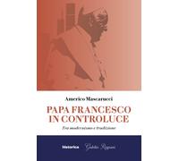 Papa Francesco in controluce. Tra modernismo e tradizione [Paperback] [Mar 04, 2