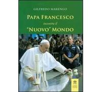 Papa Francesco incontra il «nuovo» mondo