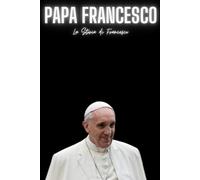 Papa Francesco: La Storia di Francesco