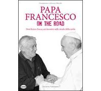 Papa Francesco on the road. Don Renzo Zocca, un incontro sulle strade della carità