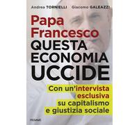 Papa Francesco. Questa economia uccide