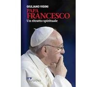 Papa Francesco. Un ritratto spirituale