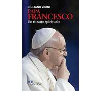 Papa Francesco. Un ritratto spirituale