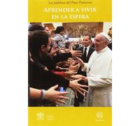 PAPA FRANCISCO APRENDER A VIVIR EN LA ESPERA (Las palabras del Papa (Tascabile)
