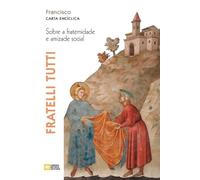 Papa Francisco - Fratelli tutti. Sobre a fraternidade e amizade so (Tascabile)