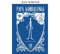 Papà Gambalunga: Edizione integrale e annotata