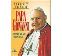 Papa Giovanni. Storia di un cristiano