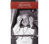 Papa Giovanni. Un cristiano e il suo concilio
