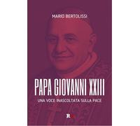 Papa Giovanni XXIII. Una voce inascoltata sulla pace