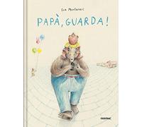 Papà, guarda! Ediz. a colori