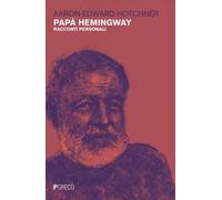 Papà Hemingway. Racconti personali