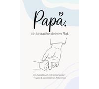 Papa, ich brauche deinen Rat.: Ein Ausfüllbuch mit tiefgehenden Fragen & persönlichen Antworten