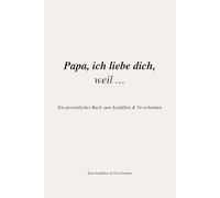 Papa, ich liebe dich, weil …: Ein persönliches Buch zum Ausfüllen & Verschenken
