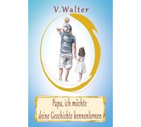 Papa, Ich möchte deine Geschichte kennenlernen: 300+ liebevolle Fragen und Impulse - dein Erinnerungsbuch für Papa voller Geschichten, Werte und unvergesslicher Abenteuer