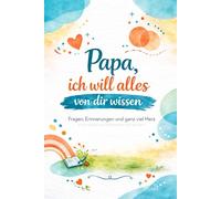 Papa, ich will alles von dir wissen: Ein interaktives Erinnerungsbuch zum Ausfüllen - mit Fragen, Geschichten und ganz viel Herz