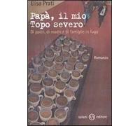 Papà, il mio topo severo. Di padri, di madri e di famiglie in fuga