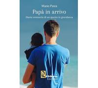 Papà in arrivo. Diario semiserio di un marito in gravidanza