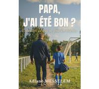 PAPA, J'AI ÉTÉ BON?: Entendre ce qui se joue en silence