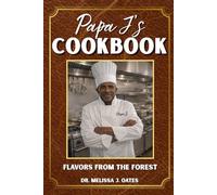 Papa J's Cookbook: Flavors from the Forest