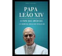 PAPA LEÃO XIV: O PAPA DAS AMÉRICAS E O RUMO DA IGREJA NO SÉCULO XXI