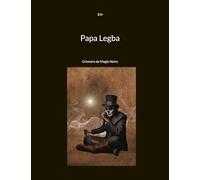 Papa Legba: Grimoire de Magie Noire