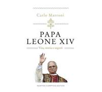 Papa Leone XIV. Vita, storia e segreti